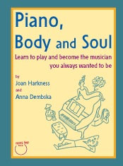 Piano, Body and Soul: learn to play and become the musician you always wanted to be